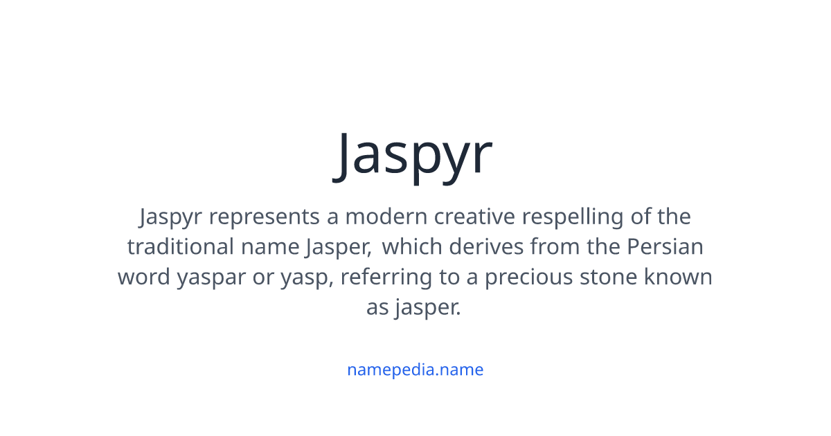 Jaspyr Meaning, Origin, Nicknames & Popularity | Namepedia