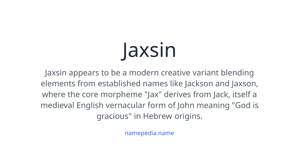 Jaxsin Rails Jaxsin Meaning, Origin, Nicknames & Popularity | Namepedia