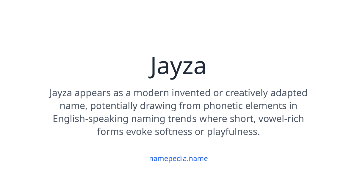 Jayza Jayza Meaning, Origin, Nicknames & Popularity | Namepedia