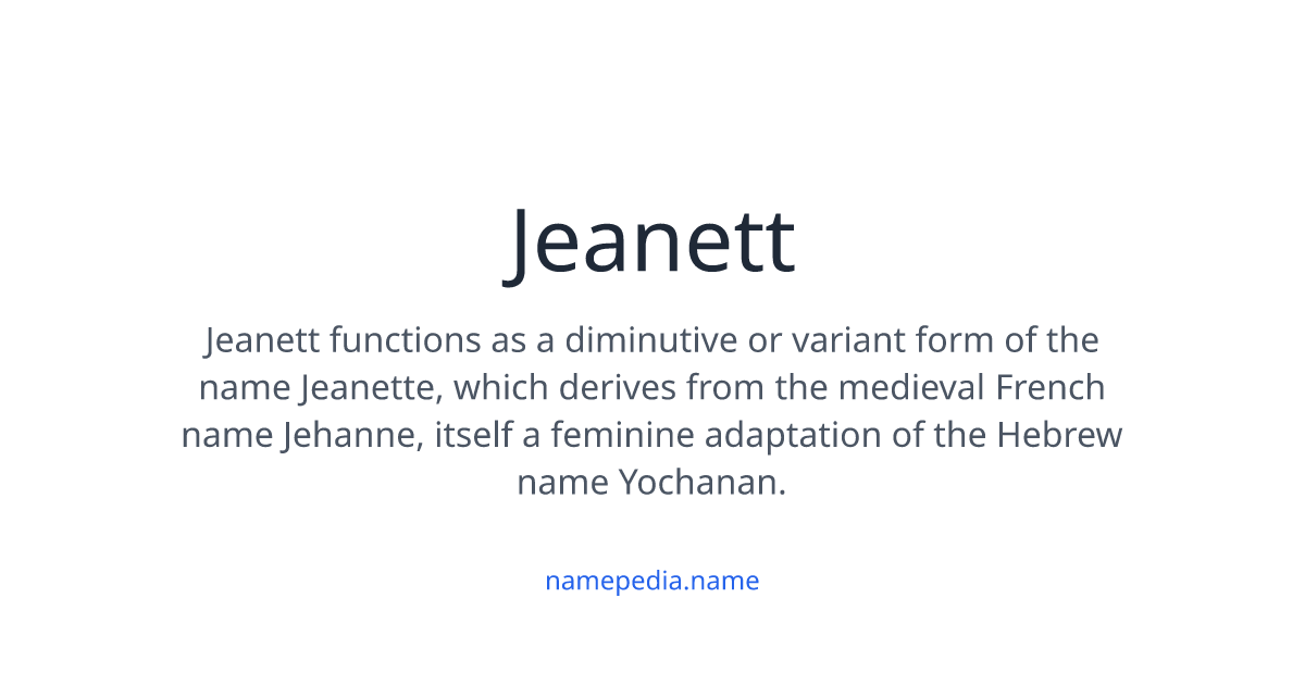 Jeanett Meaning, Origin, Nicknames & Popularity | Namepedia
