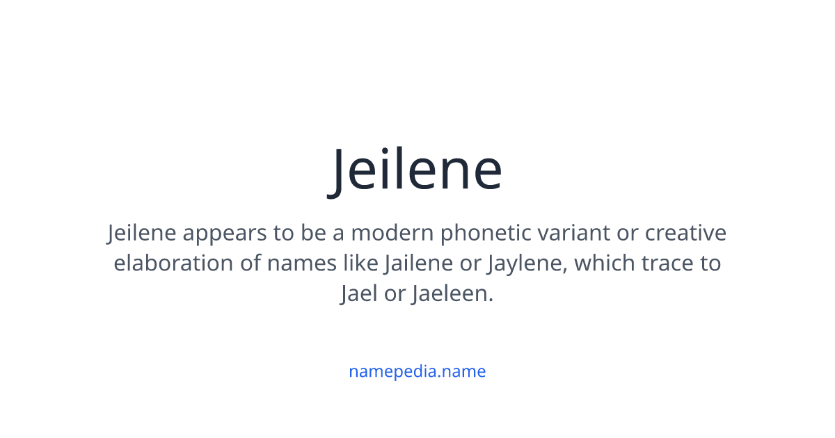 Jeilene Meaning, Origin, Nicknames & Popularity | Namepedia