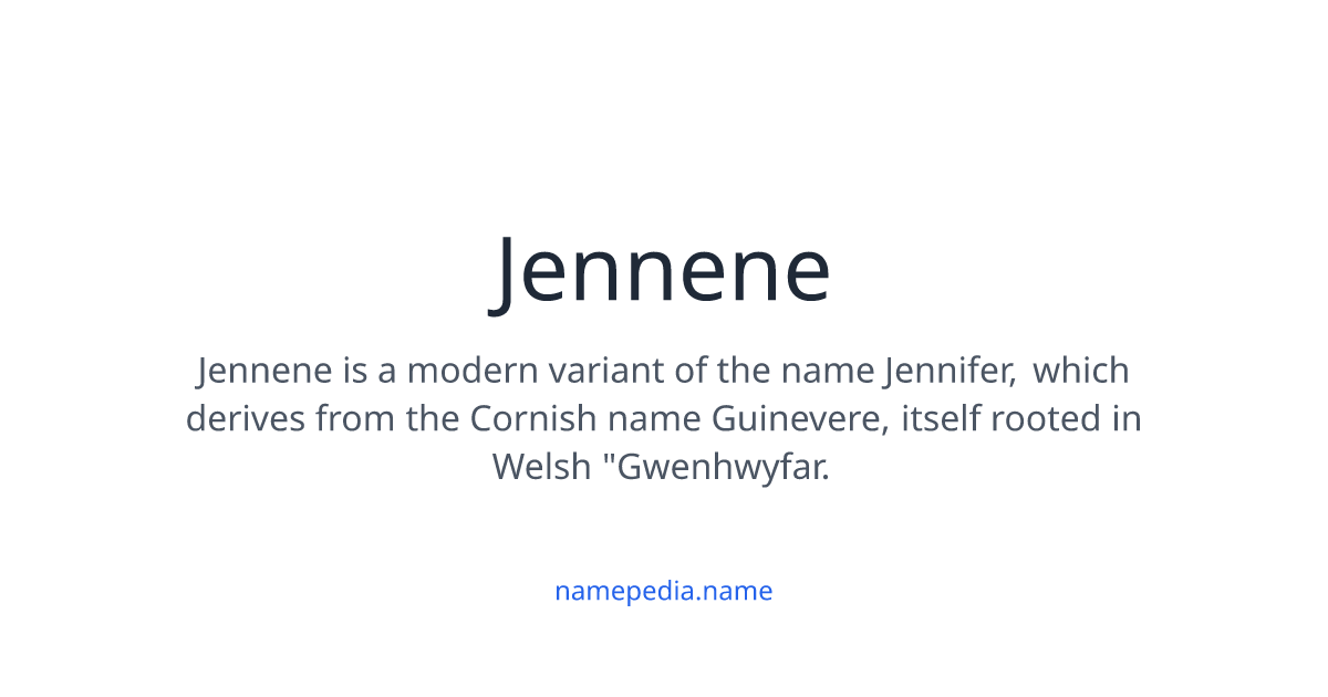 Jennene Jennene Meaning, Origin, Nicknames & Popularity | Namepedia