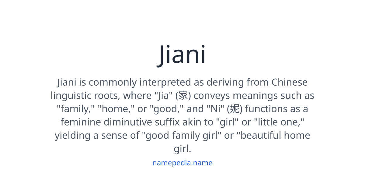 Jiani Meaning, Origin, Nicknames & Popularity | Namepedia