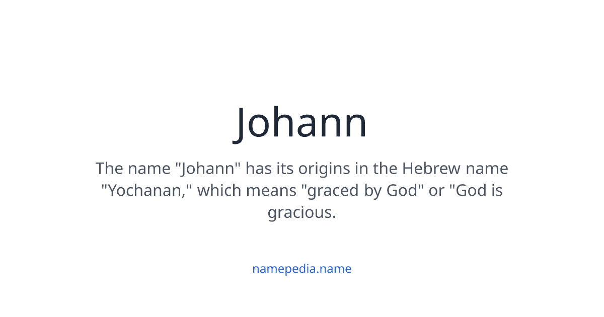 MEANING ORIGIN AND HISTORY OF THE NAME JOHANN visual data 8