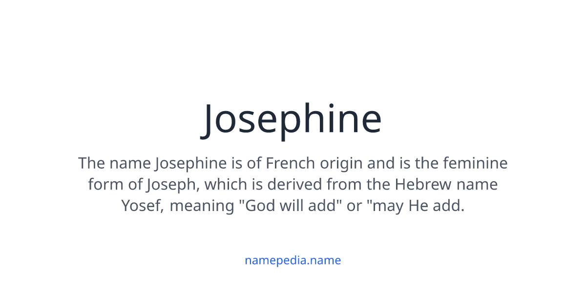 Josephine Meaning Nicknames Origins And More Namepedia Josephine Meaning Nicknames Origins And More Namepedia