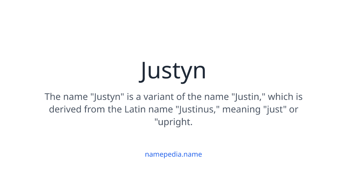 Justyn - Meaning, Nicknames, Origins and More | Namepedia