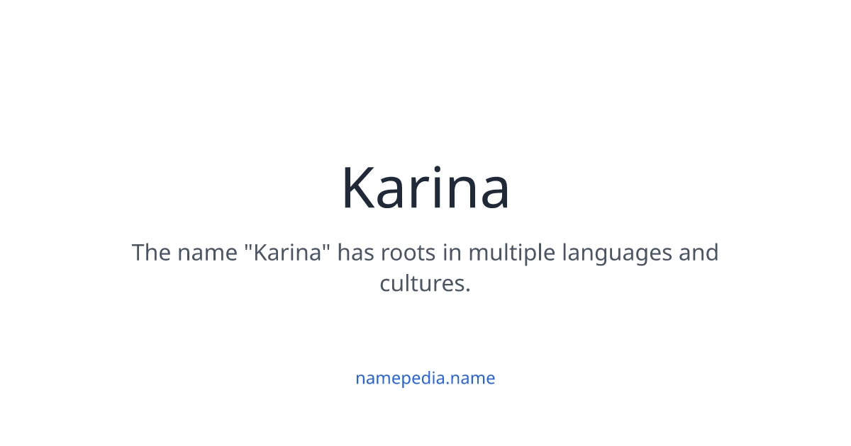 Karina - Meaning, Nicknames, Origins and More | Namepedia