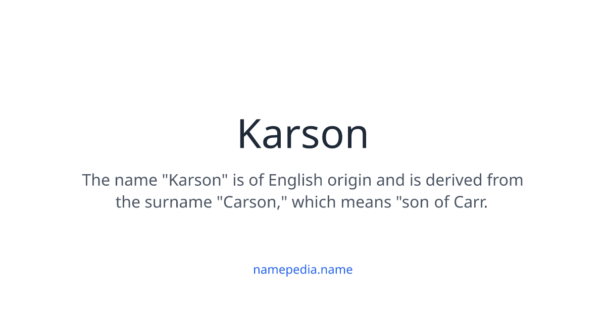 Karson - Meaning, Nicknames, Origins and More | Namepedia