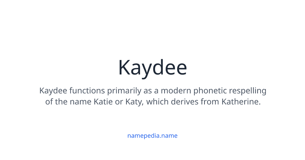 Kaydee Meaning, Origin, Nicknames & Popularity | Namepedia