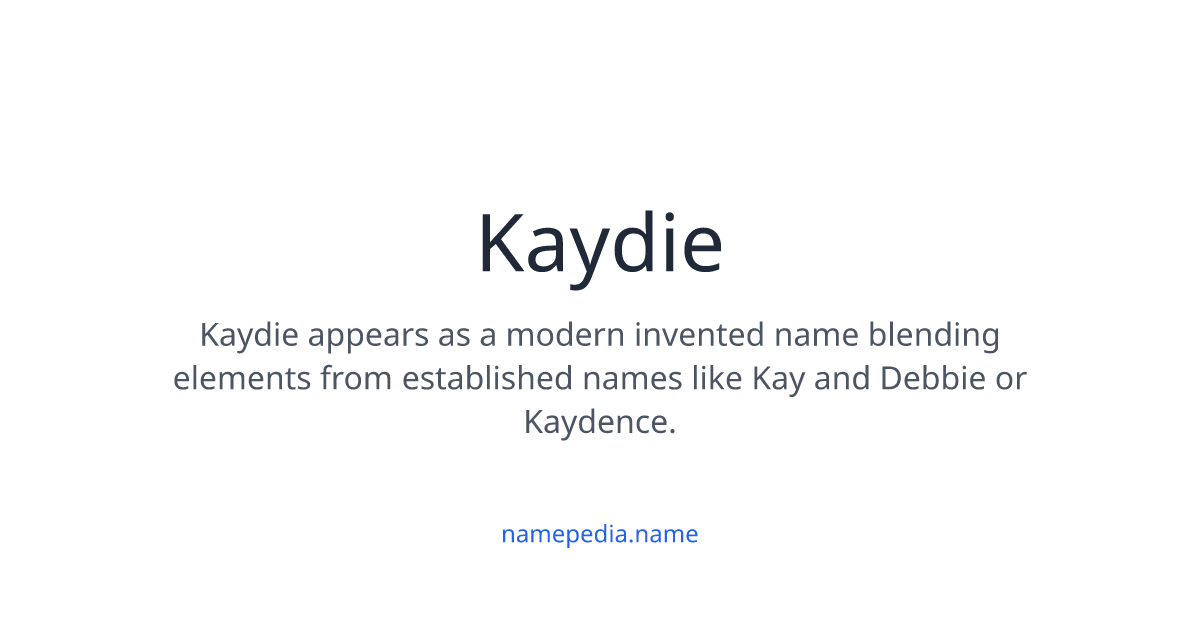 Kaydie Meaning, Origin, Nicknames & Popularity | Namepedia
