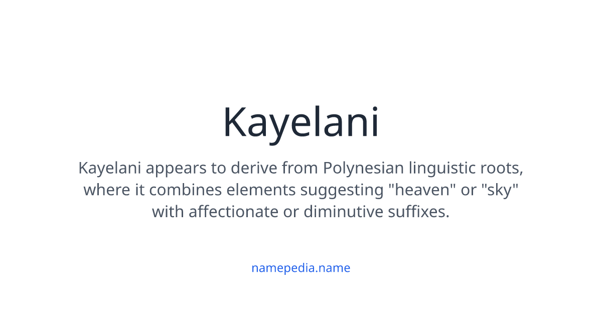 Kayelani Meaning, Origin, Nicknames & Popularity | Namepedia