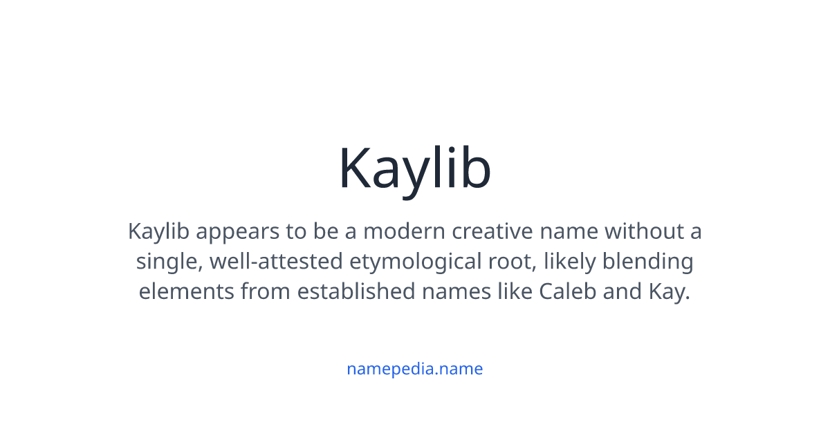Kaylib Meaning, Origin, Nicknames & Popularity | Namepedia