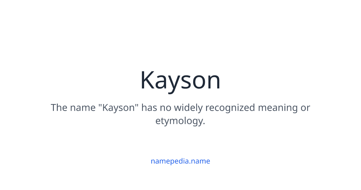 Kayson - Meaning, Nicknames, Origins and More | Namepedia