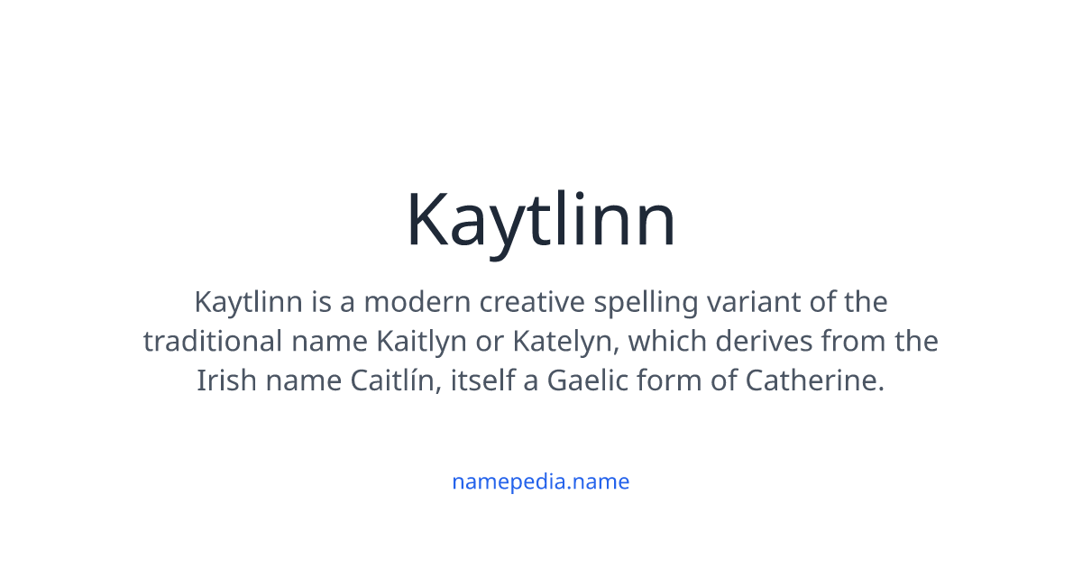 Kaytlinn Meaning, Origin, Nicknames & Popularity | Namepedia
