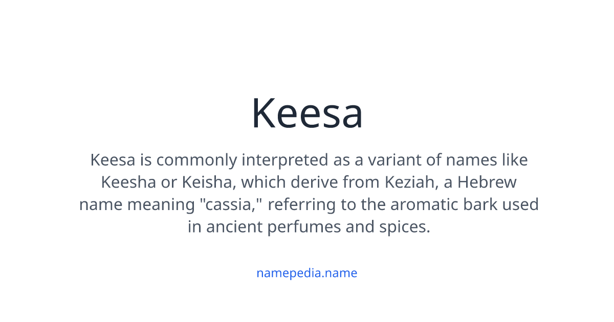 Keesa Meaning, Origin, Nicknames & Popularity | Namepedia