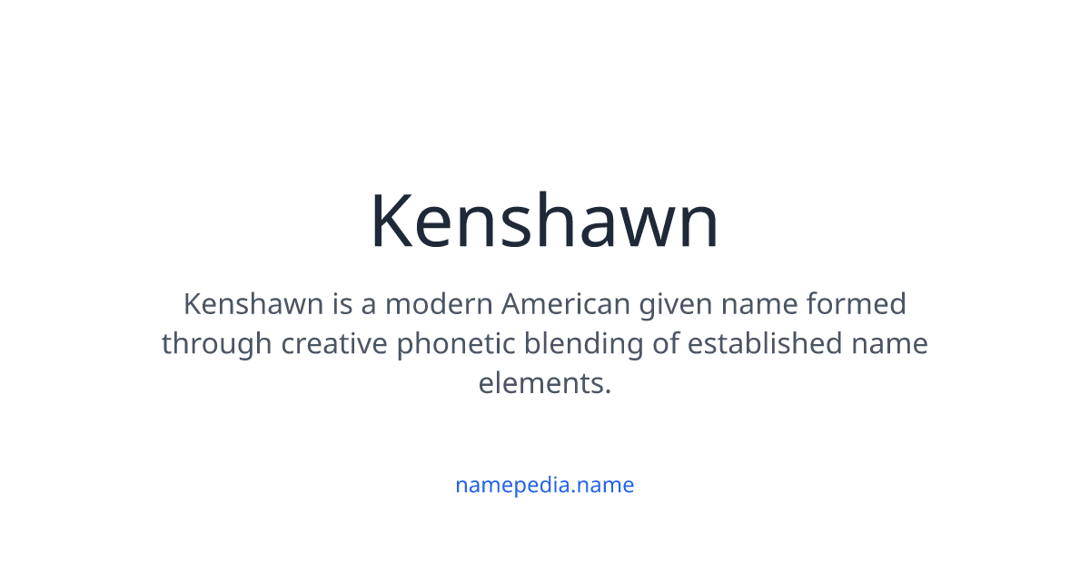 Kenshawn Meaning, Origin, Nicknames & Popularity | Namepedia