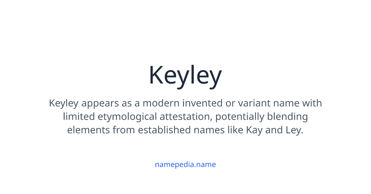Keyley Keyley Meaning, Origin, Nicknames & Popularity | Namepedia
