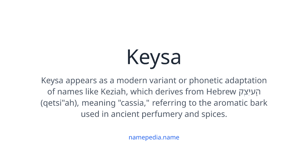 Keysa Keysa Meaning, Origin, Nicknames & Popularity | Namepedia