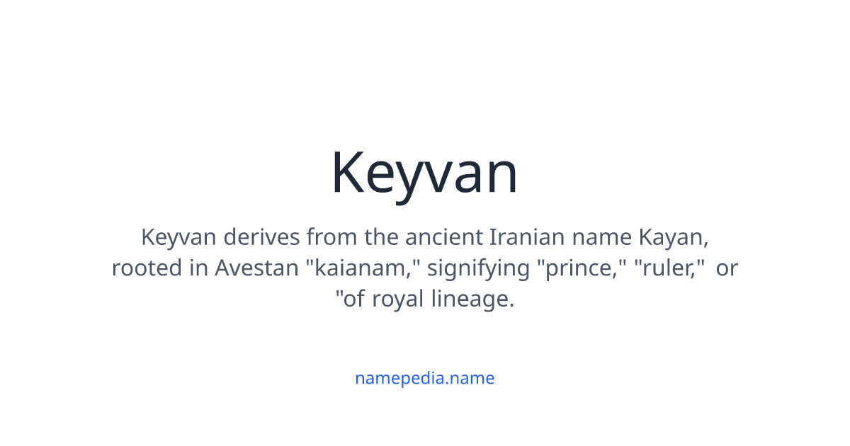 Keyvan Keyvan Meaning, Origin, Nicknames & Popularity | Namepedia