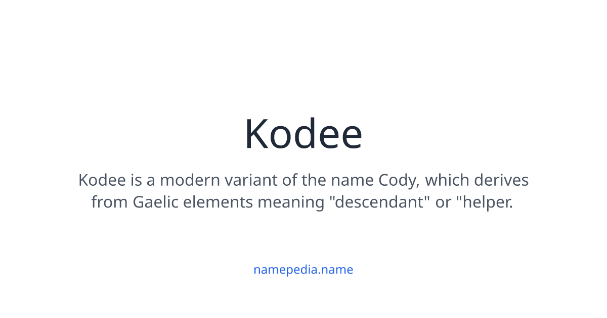 Kodee Kodee Meaning, Origin, Nicknames & Popularity | Namepedia