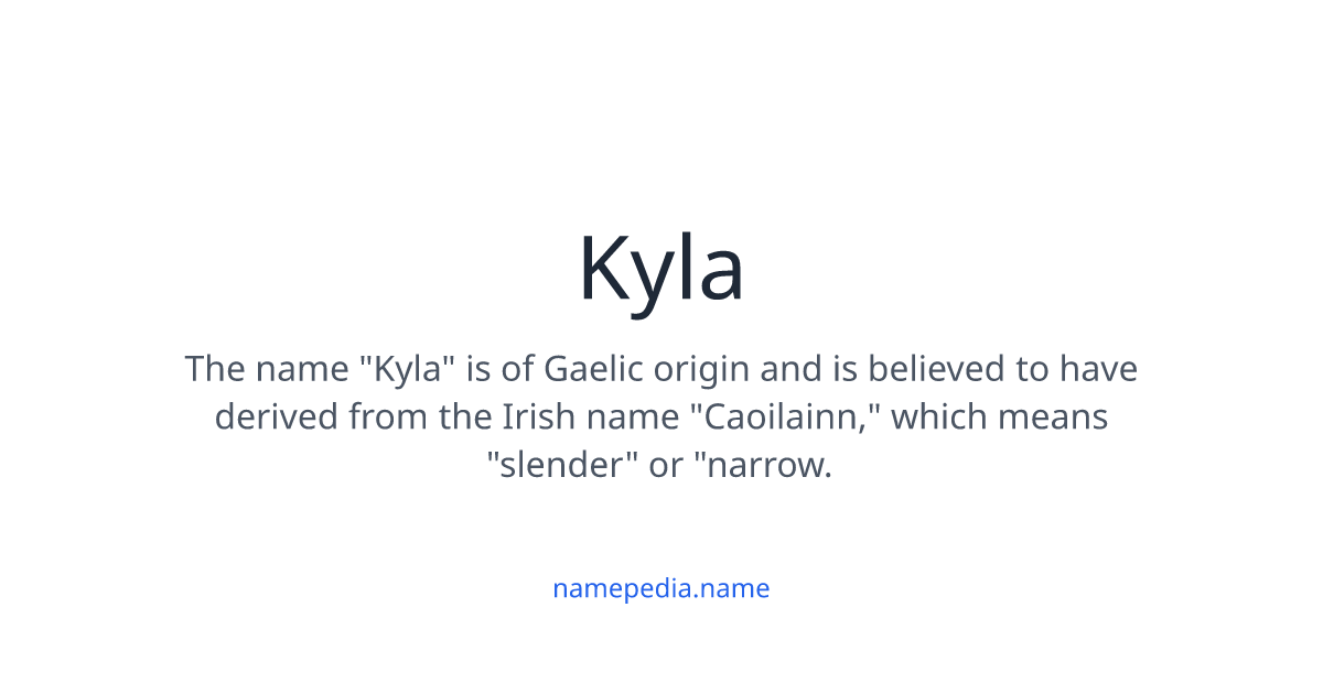 Kyla - Meaning, Nicknames, Origins and More | Namepedia