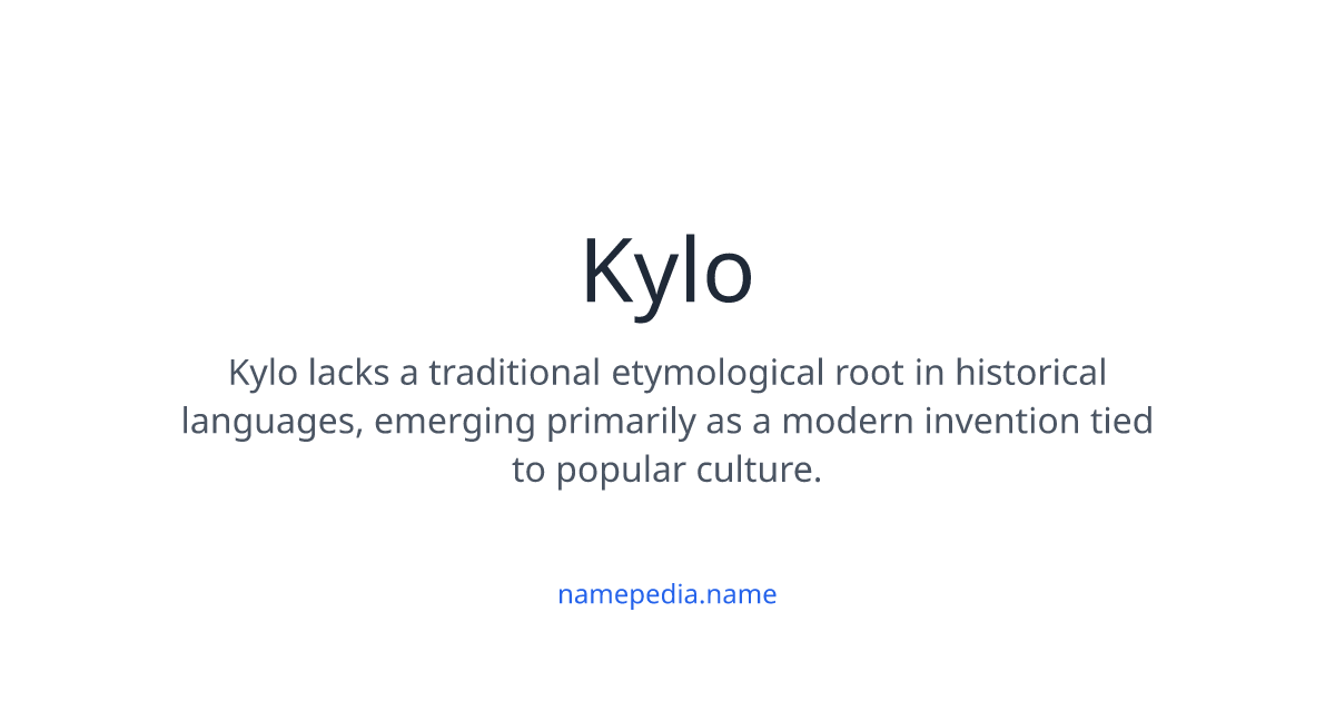 Kylo Meaning, Origin, Nicknames & Popularity Namepedia