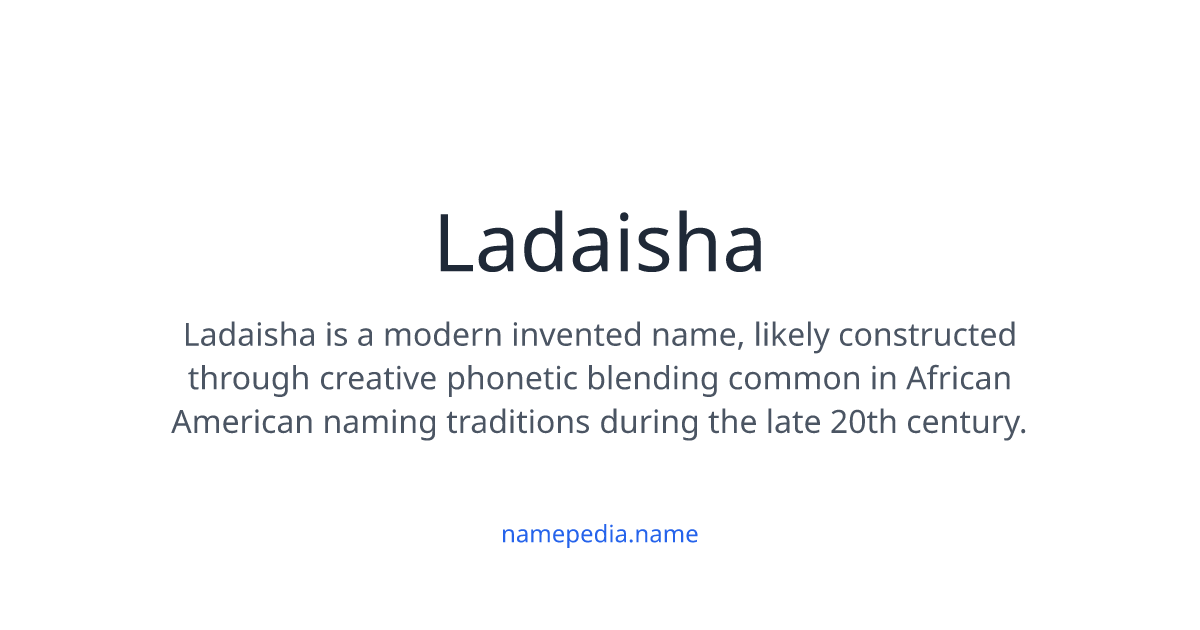 Ladaisha Meaning, Origin, Nicknames & Popularity | Namepedia