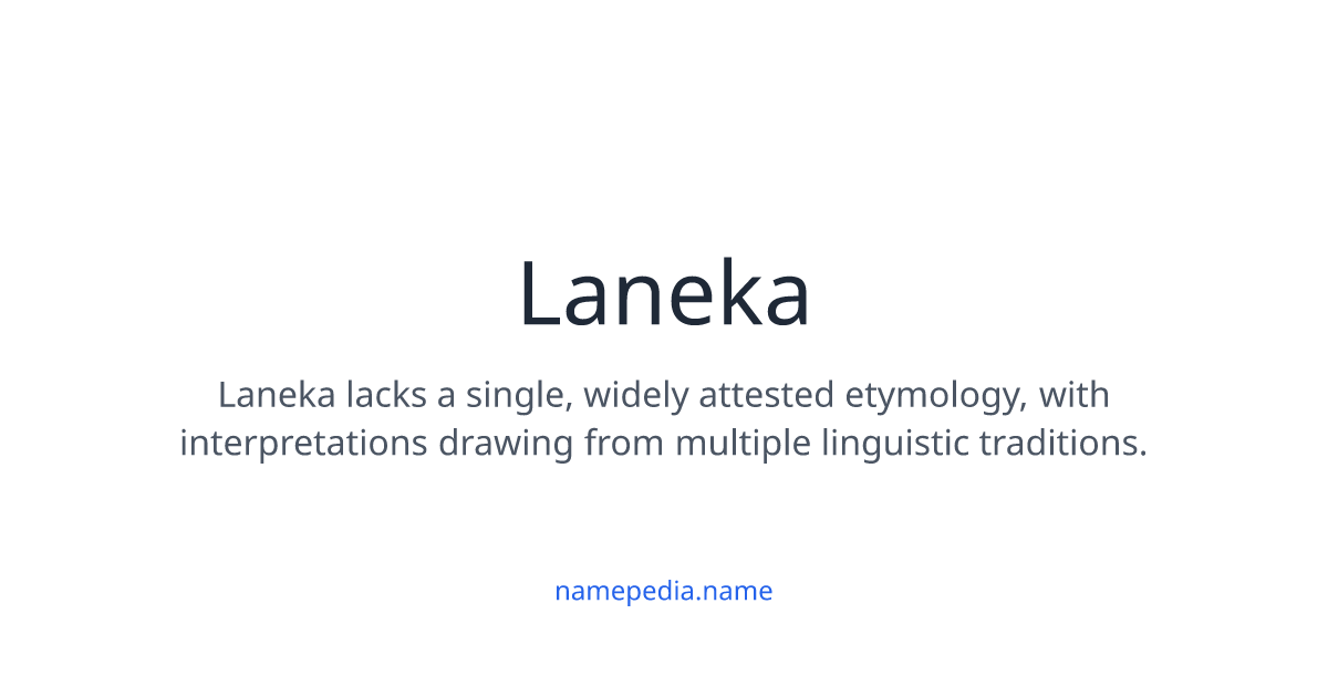 Laneka Laneka Meaning, Origin, Nicknames & Popularity | Namepedia
