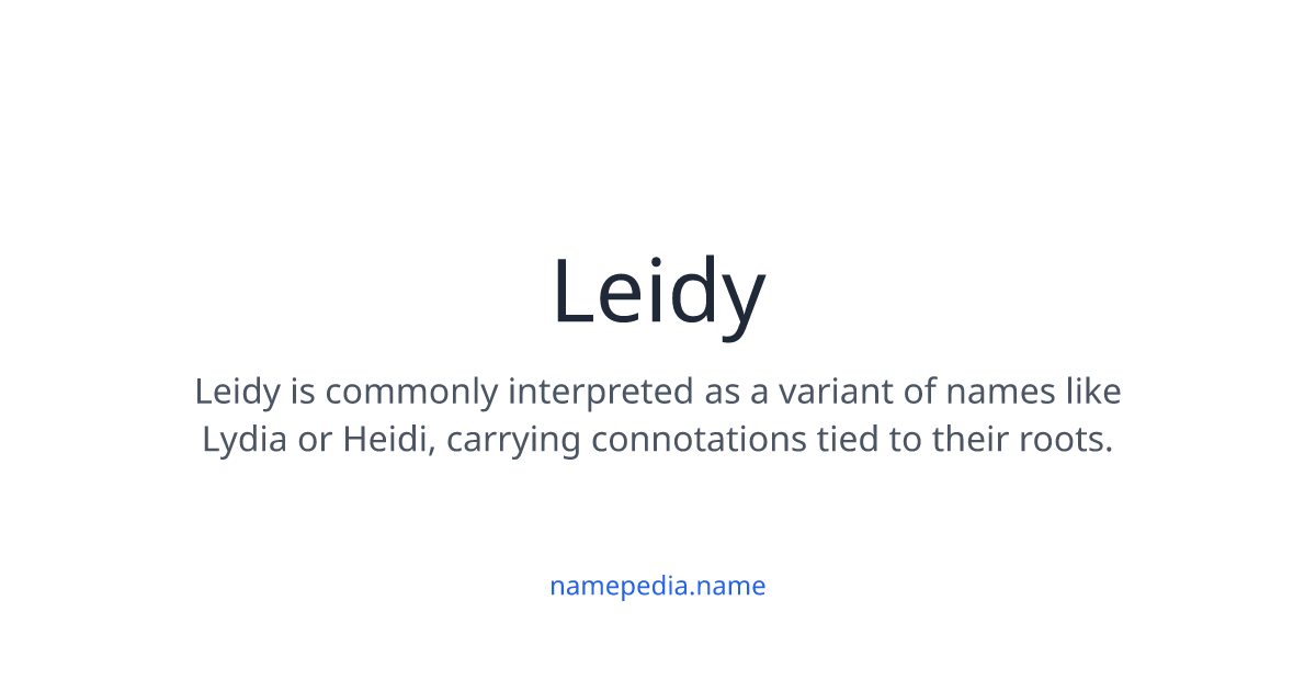 Leidy Meaning, Origin, Nicknames & Popularity | Namepedia