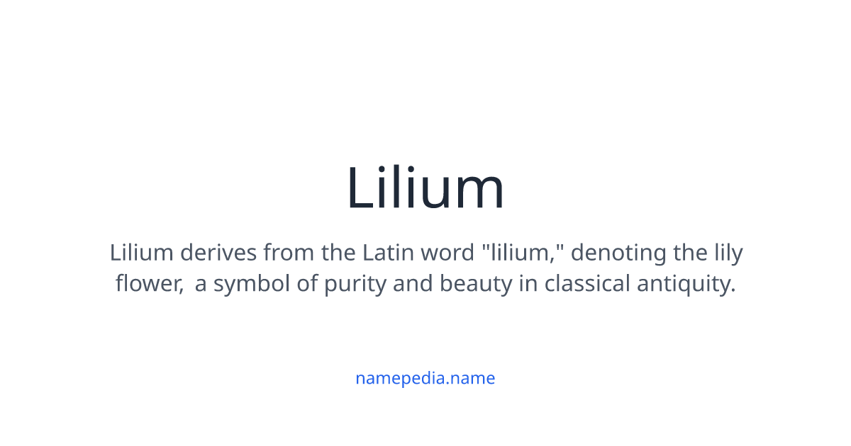 Lilium Meaning, Origin, Nicknames & Popularity | Namepedia