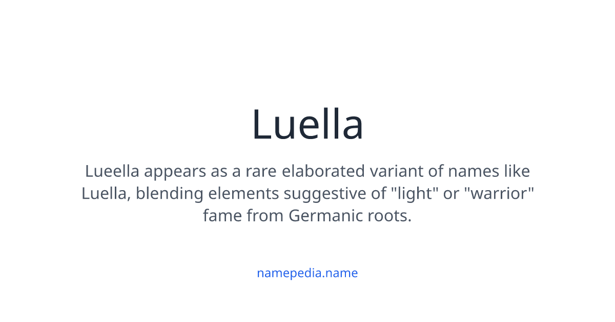 Luella - Meaning, Nicknames, Origins and More | Namepedia