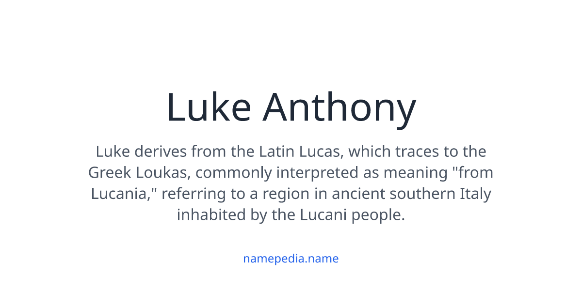 Luke Anthony Meaning, Origin, Nicknames & Popularity | Namepedia