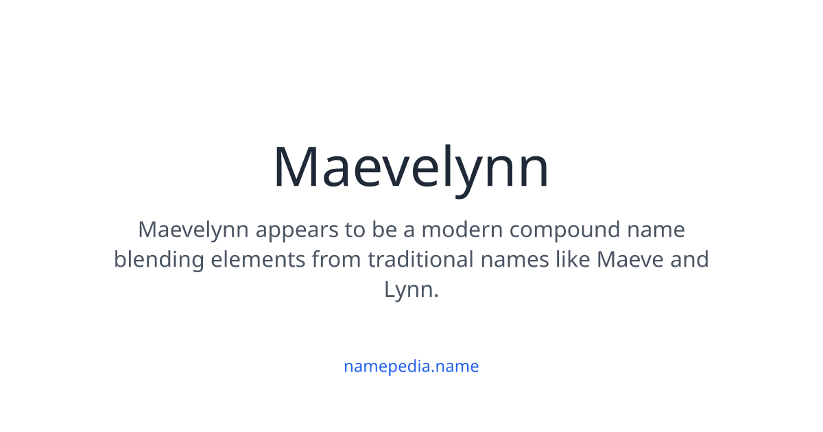 Maelynn Maevelynn Meaning, Origin, Nicknames & Popularity | Namepedia