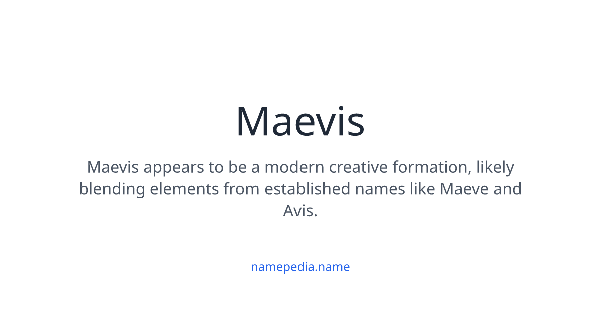 Maevis Meaning, Origin, Nicknames & Popularity | Namepedia