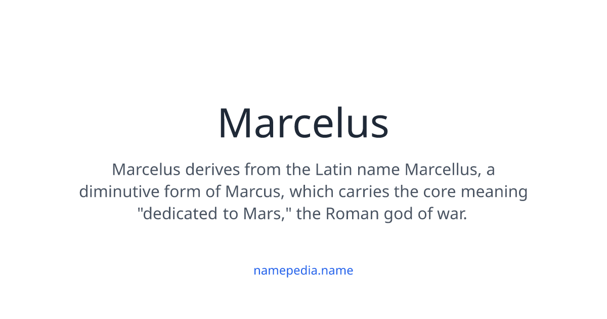 Marcelus Meaning, Origin, Nicknames & Popularity | Namepedia