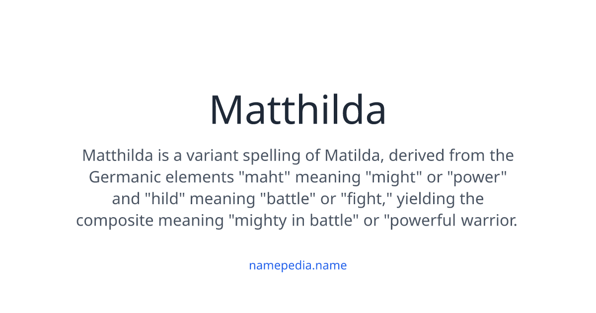 Matthilda Matthilda Meaning, Origin, Nicknames & Popularity | Namepedia