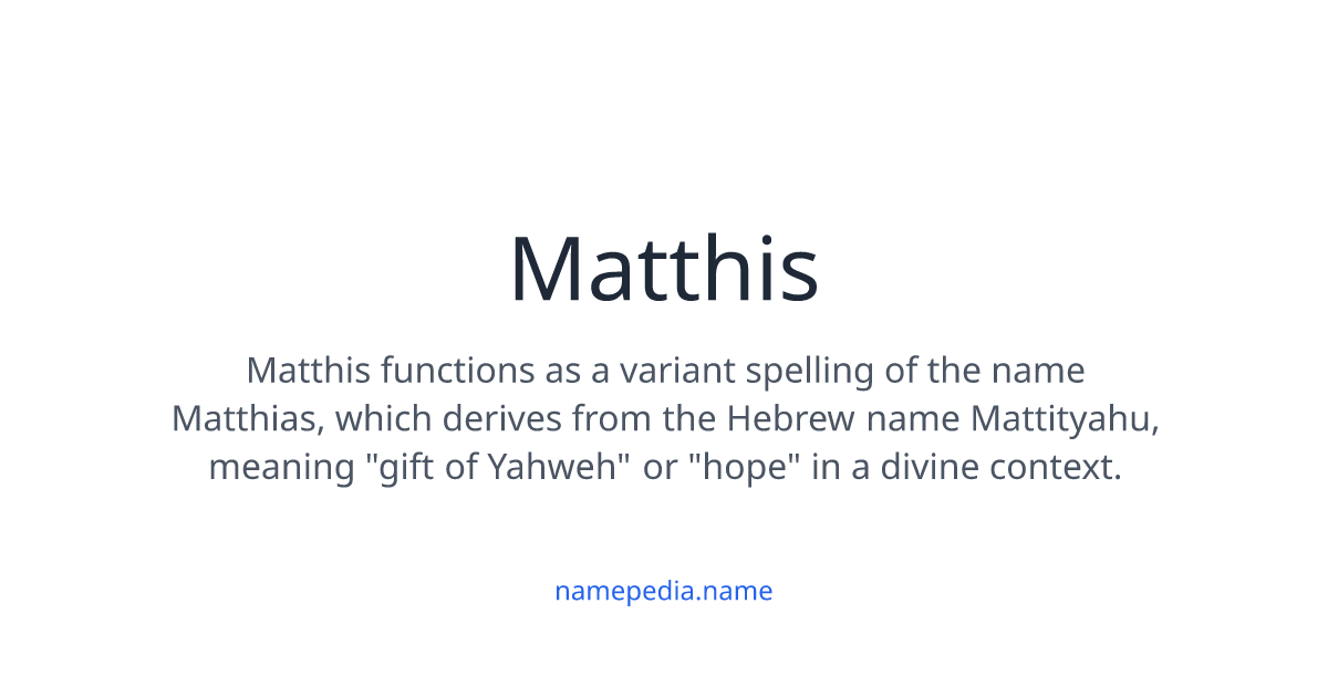 Matthis Meaning, Origin, Nicknames & Popularity | Namepedia