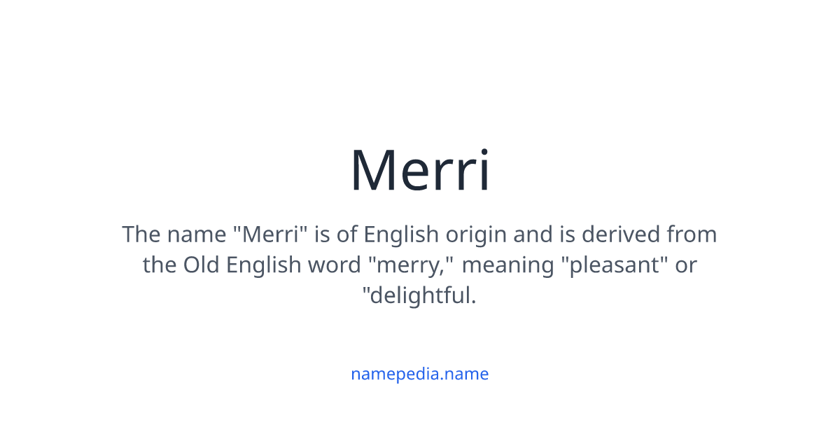 Merri - Meaning, Nicknames, Origins and More | Namepedia