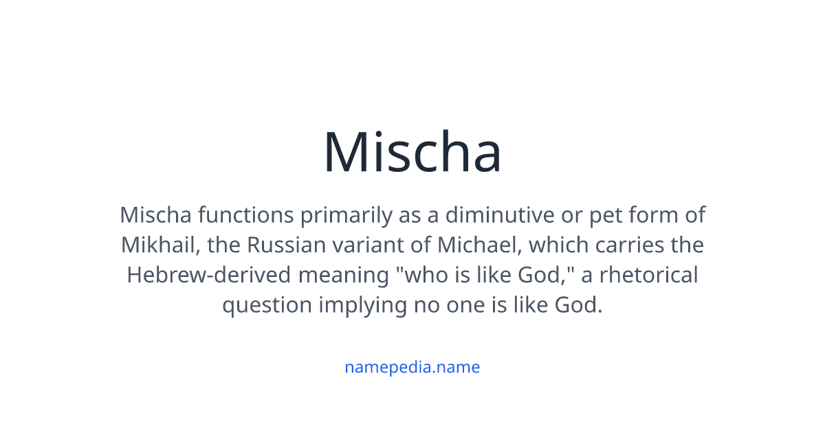 Mischa Meaning, Origin, Nicknames & Popularity | Namepedia