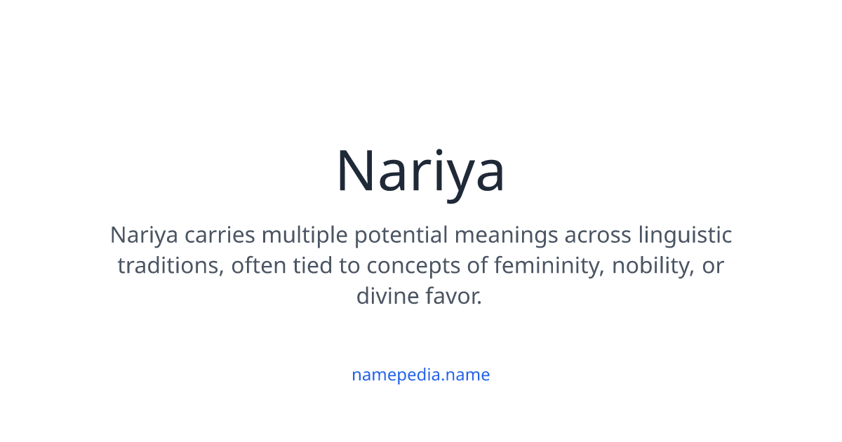Nariya Nariya Meaning, Origin, Nicknames & Popularity | Namepedia