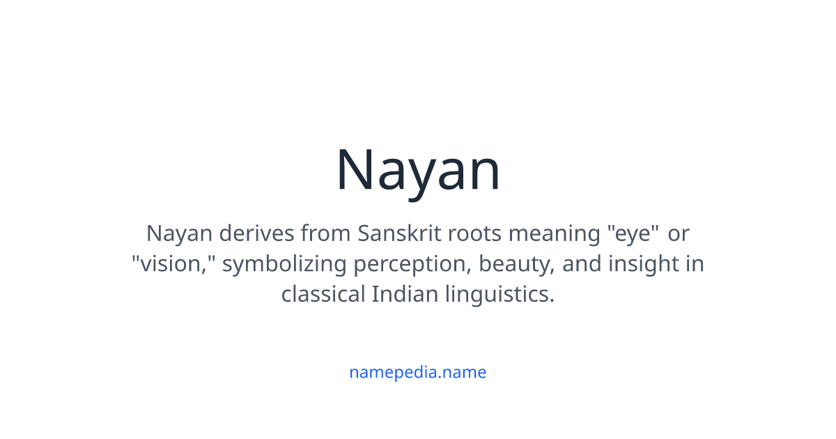 Nayan Meaning, Origin, Nicknames & Popularity | Namepedia