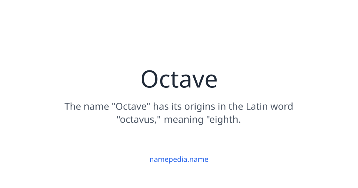 Octave - Meaning, Nicknames, Origins and More | Namepedia