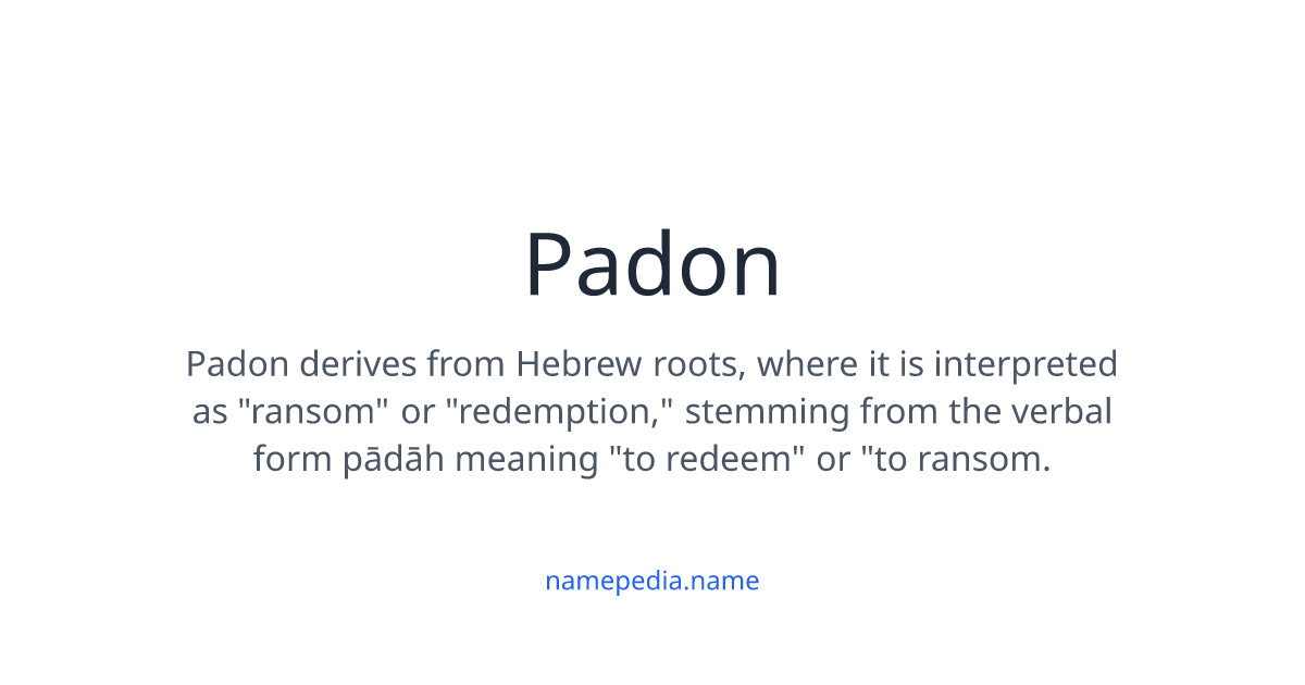 Padon Rishell Padon Meaning, Origin, Nicknames & Popularity | Namepedia