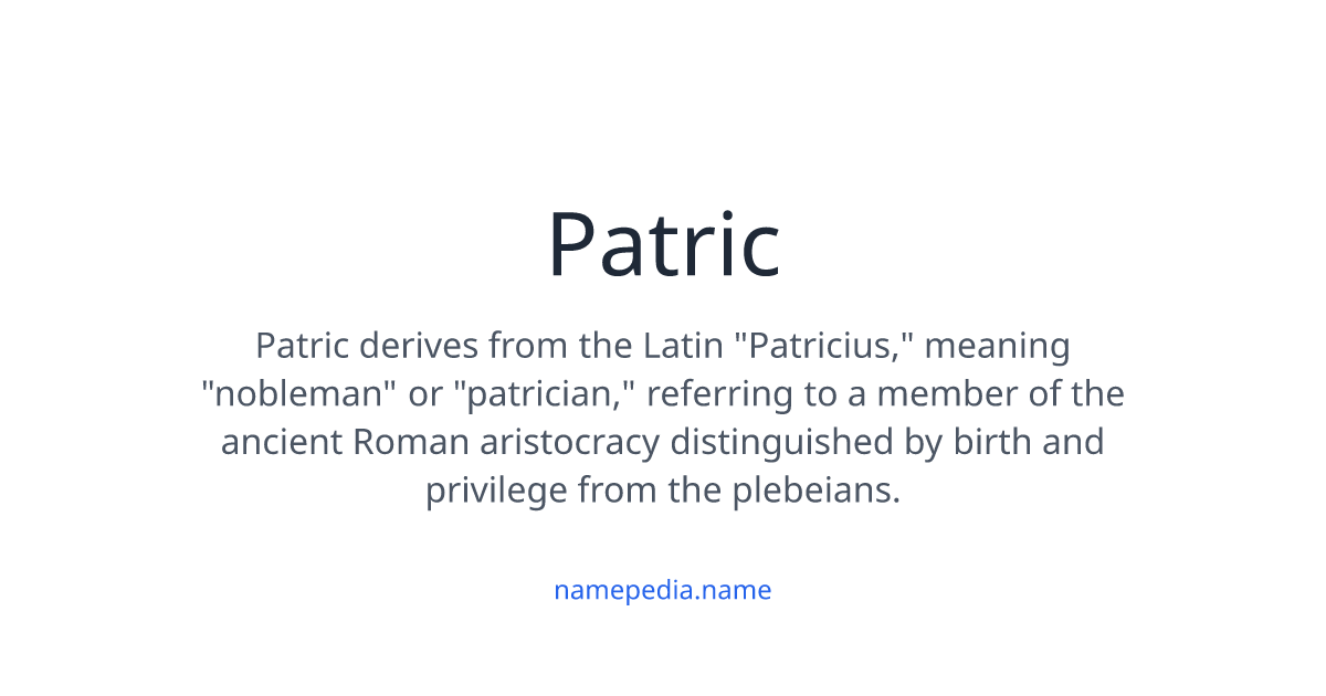 Patric Meaning, Origin, Nicknames & Popularity | Namepedia