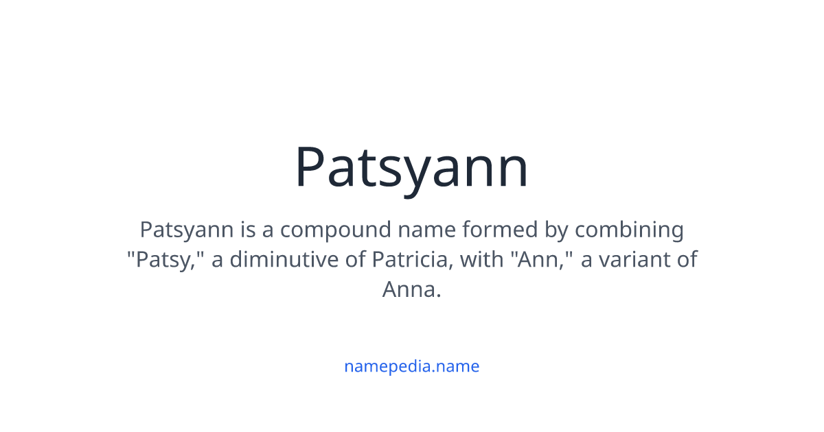 Patsy Name Girl Patsyann Meaning, Origin, Nicknames & Popularity | Namepedia
