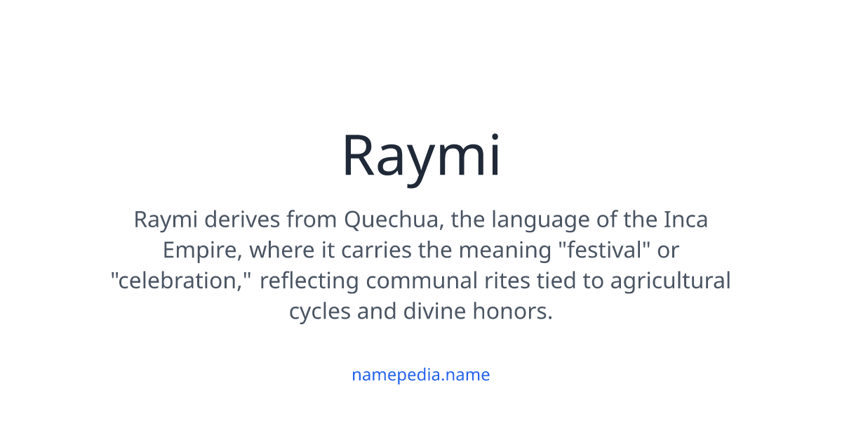 Raymi Meaning, Origin, Nicknames & Popularity | Namepedia