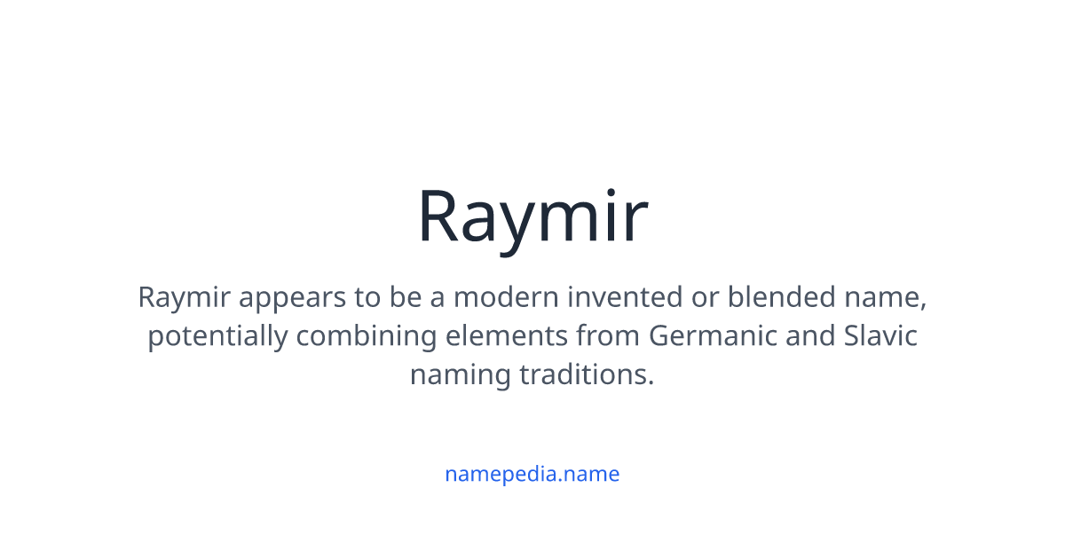 Raymir Raymir Meaning, Origin, Nicknames & Popularity | Namepedia