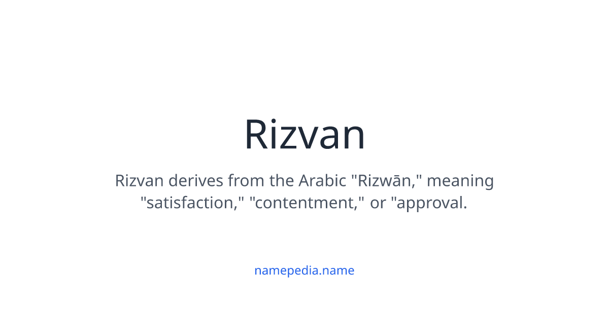 Rizvan Meaning, Origin, Nicknames & Popularity | Namepedia