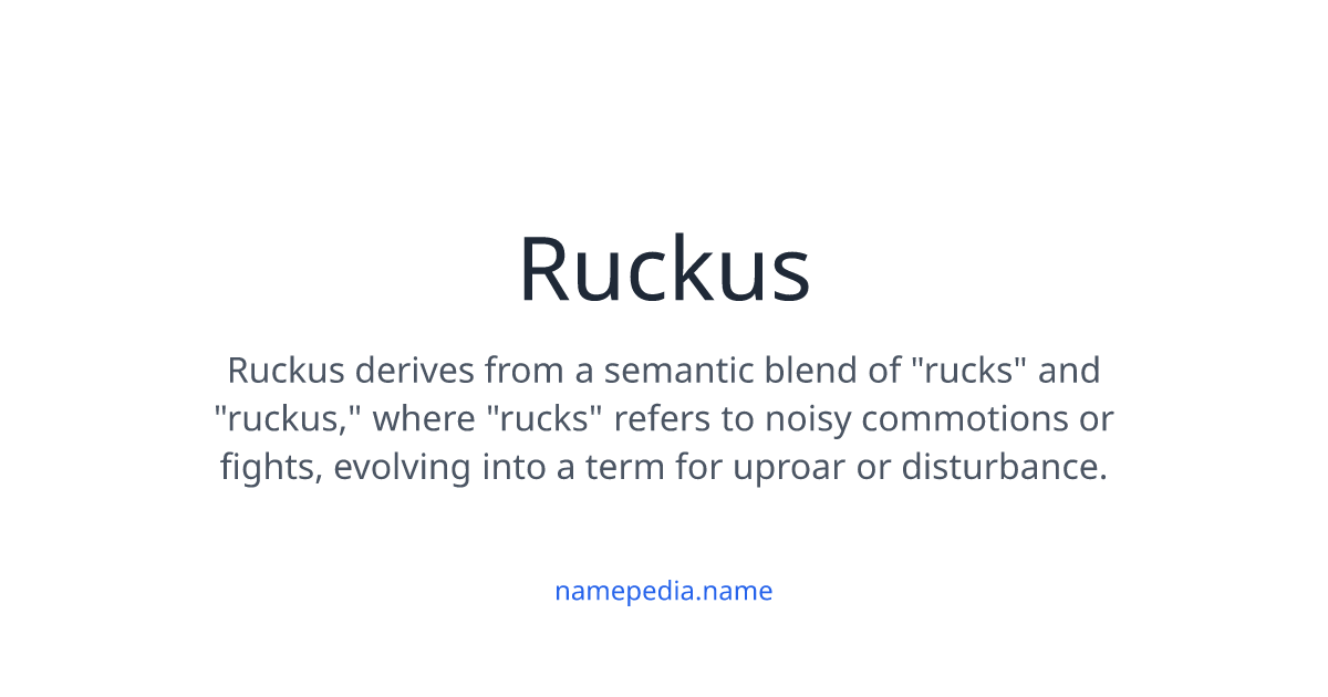 Ruckus Def Ruckus Meaning, Origin, Nicknames & Popularity | Namepedia