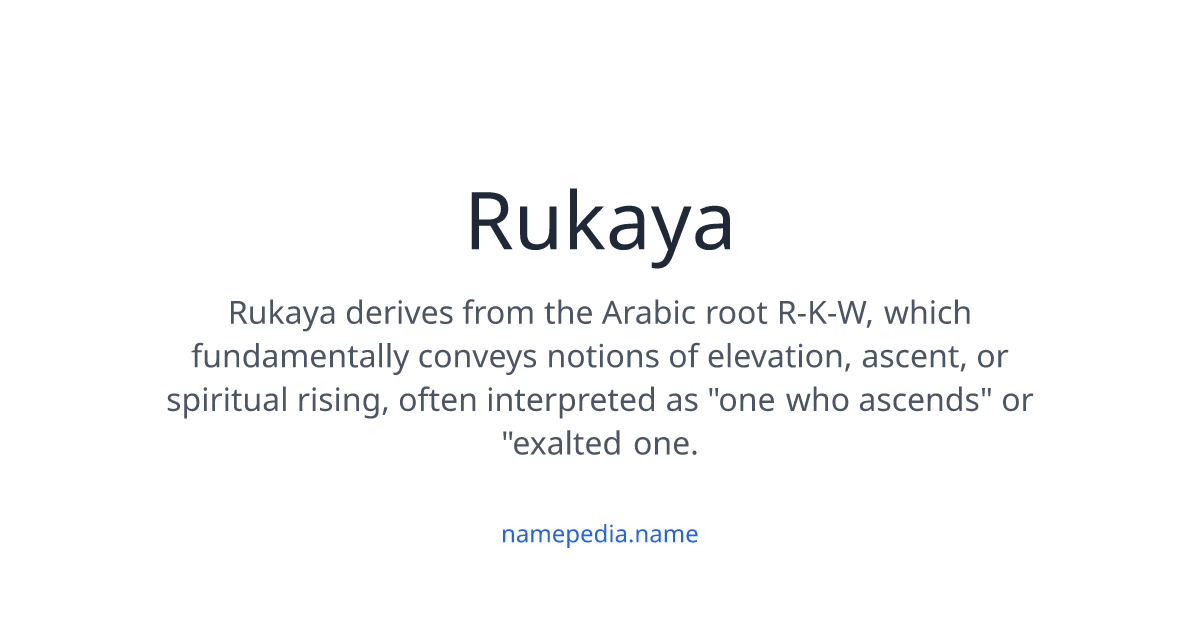 Rukaya Meaning, Origin, Nicknames & Popularity | Namepedia